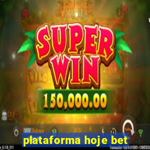 plataforma hoje bet