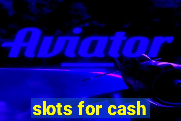 slots for cash