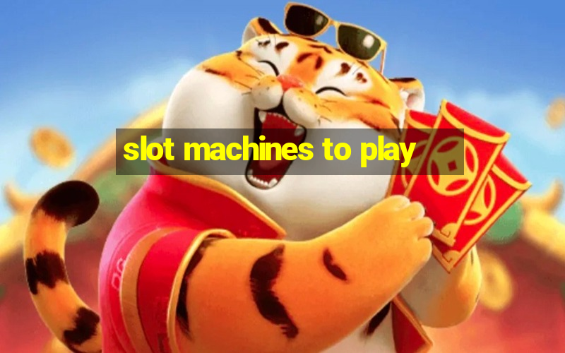 slot machines to play