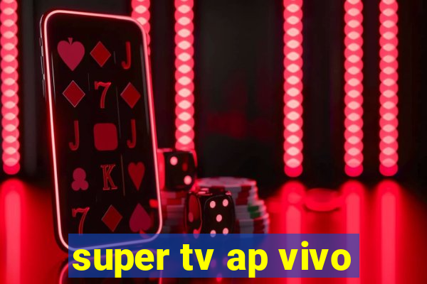 super tv ap vivo