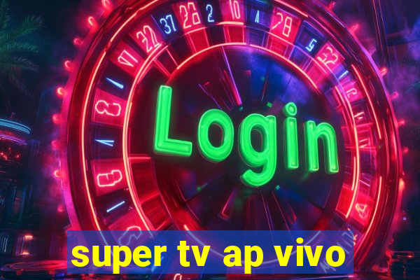 super tv ap vivo