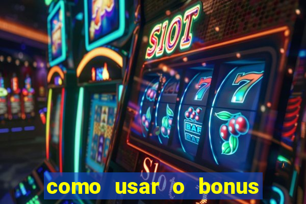 como usar o bonus na estrela bet