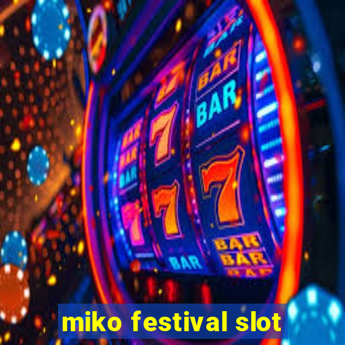 miko festival slot