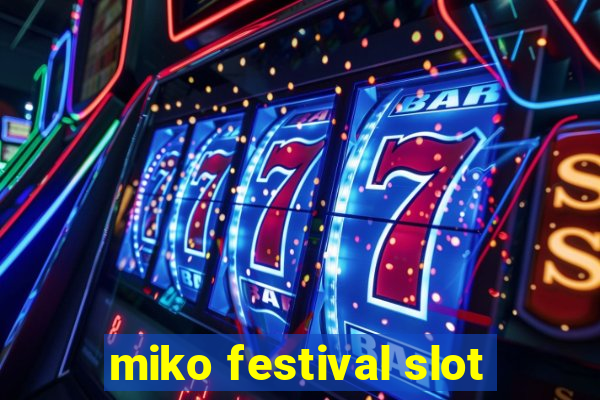 miko festival slot