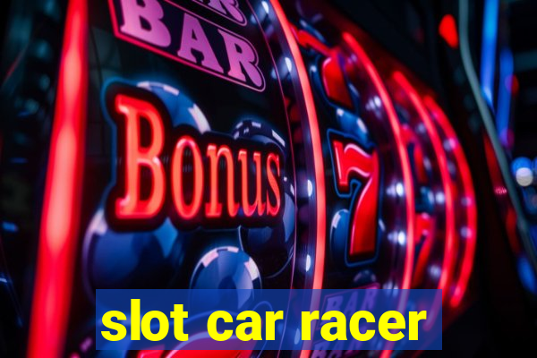 slot car racer