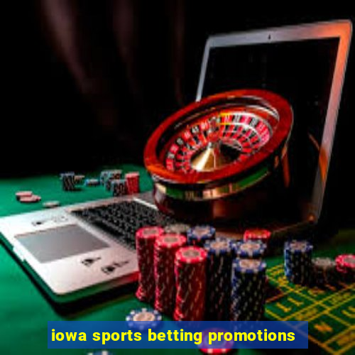 iowa sports betting promotions