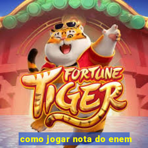 como jogar nota do enem