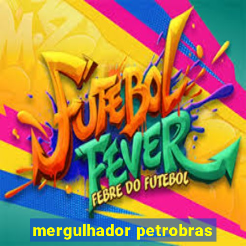 mergulhador petrobras