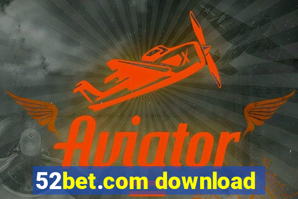 52bet.com download