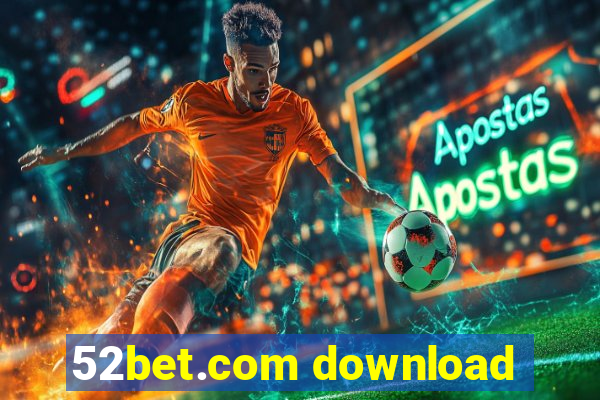 52bet.com download