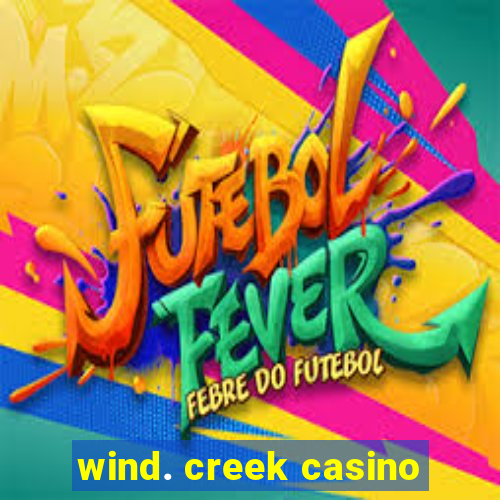 wind. creek casino