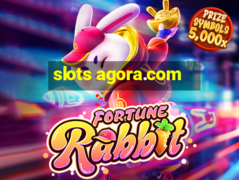 slots agora.com