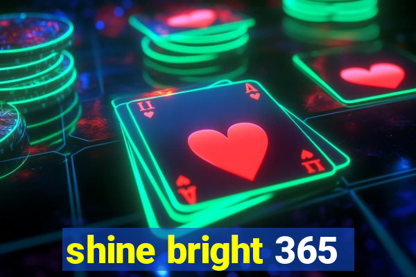 shine bright 365