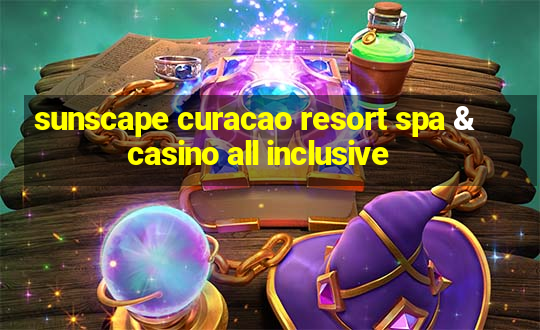 sunscape curacao resort spa & casino all inclusive