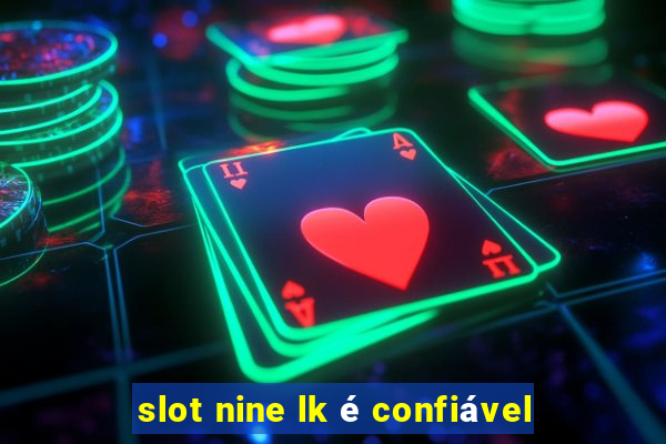 slot nine lk é confiável