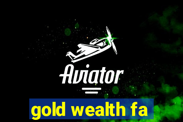 gold wealth fa