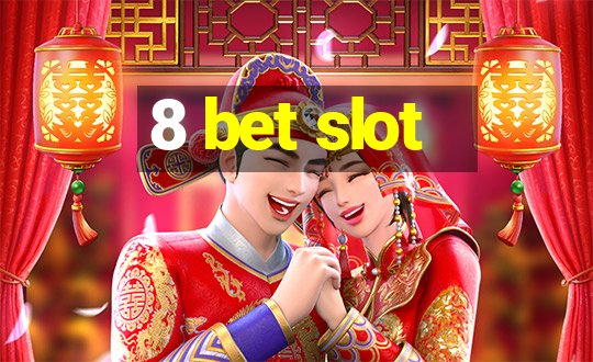 8 bet slot