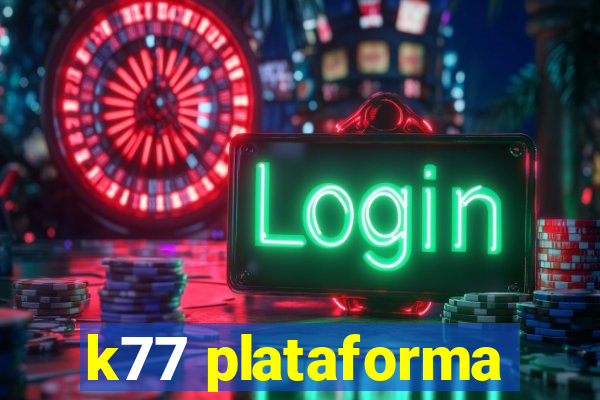 k77 plataforma