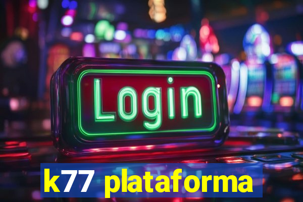 k77 plataforma