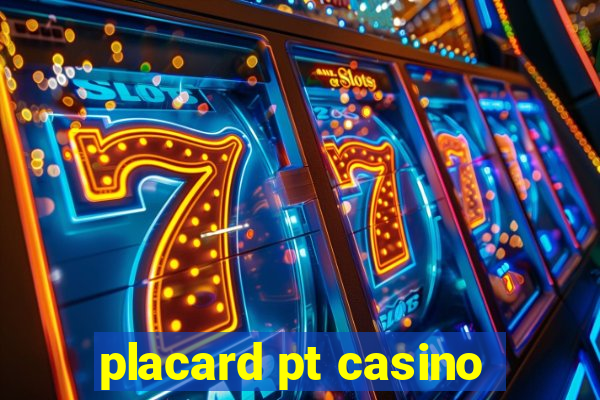 placard pt casino