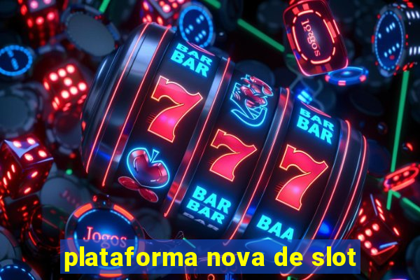 plataforma nova de slot