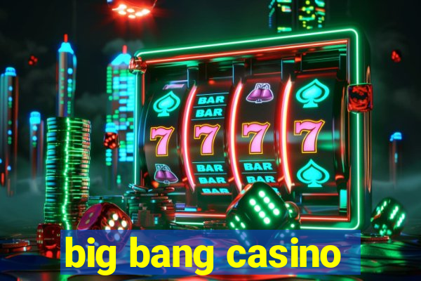 big bang casino