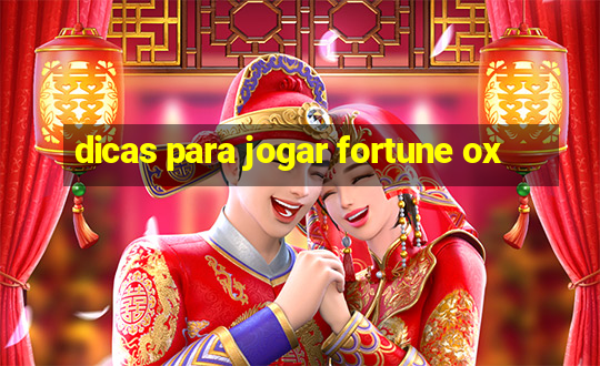 dicas para jogar fortune ox