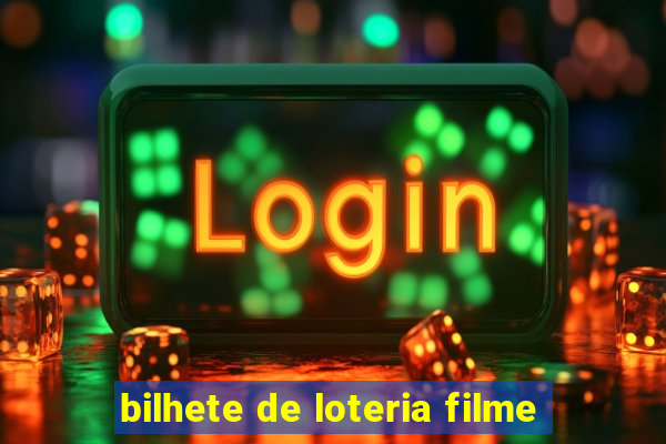 bilhete de loteria filme