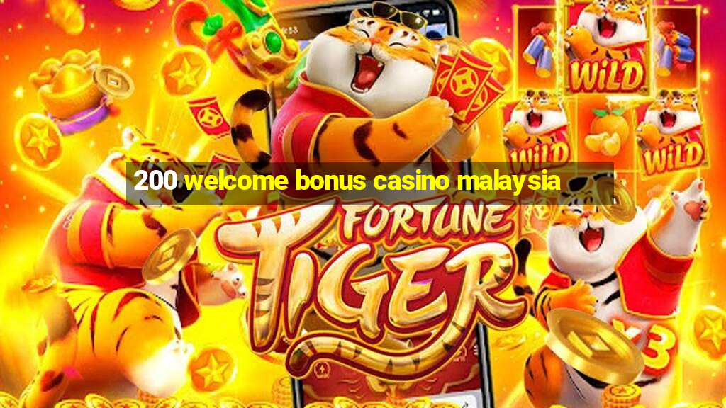 200 welcome bonus casino malaysia