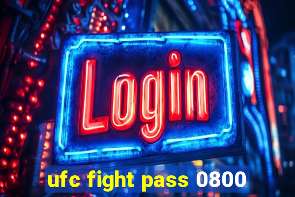 ufc fight pass 0800