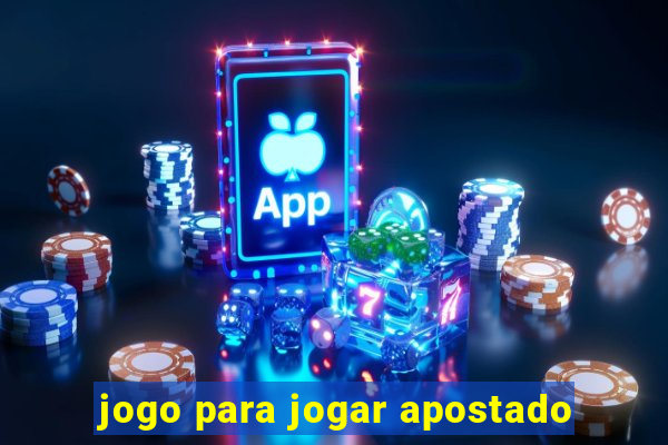 jogo para jogar apostado