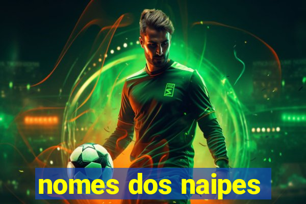 nomes dos naipes