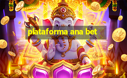 plataforma ana bet