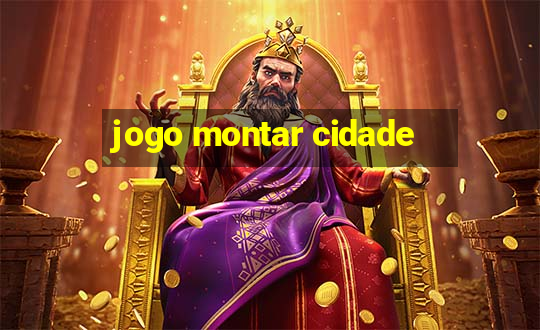 jogo montar cidade