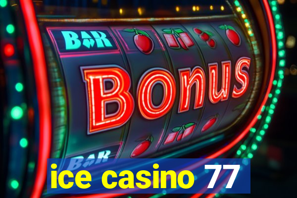 ice casino 77