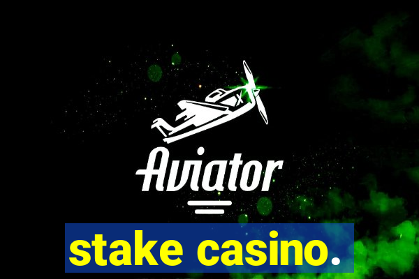 stake casino.