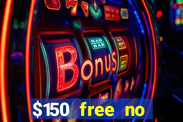 $150 free no deposit casino