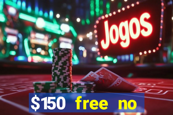 $150 free no deposit casino