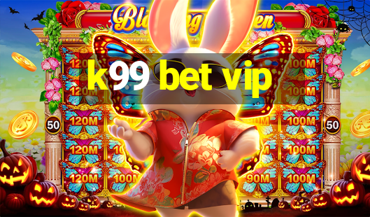 k99 bet vip