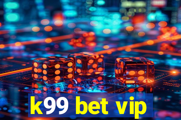 k99 bet vip