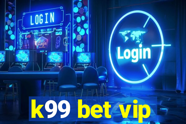 k99 bet vip