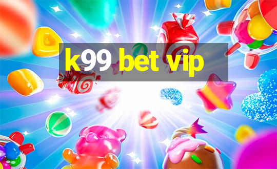 k99 bet vip