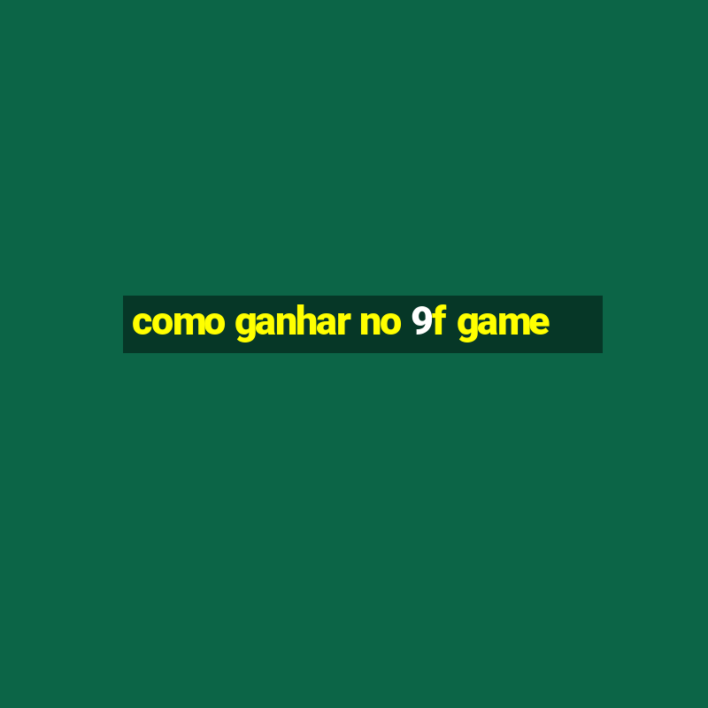 como ganhar no 9f game