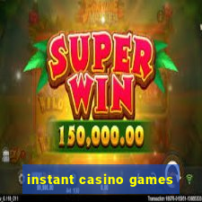 instant casino games