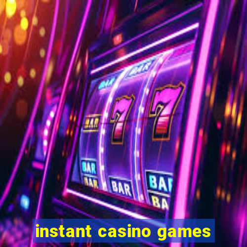 instant casino games