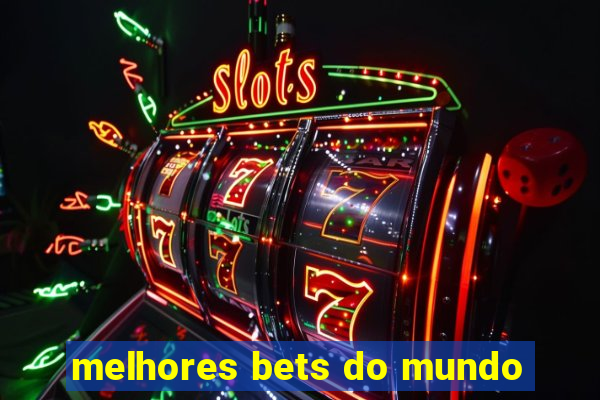 melhores bets do mundo