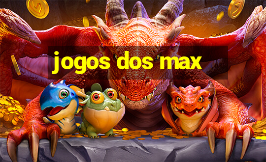 jogos dos max