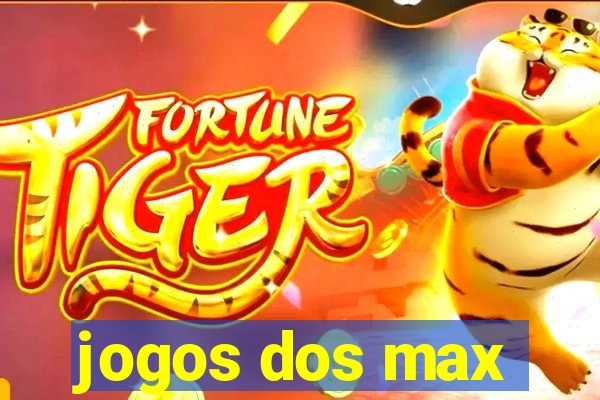 jogos dos max