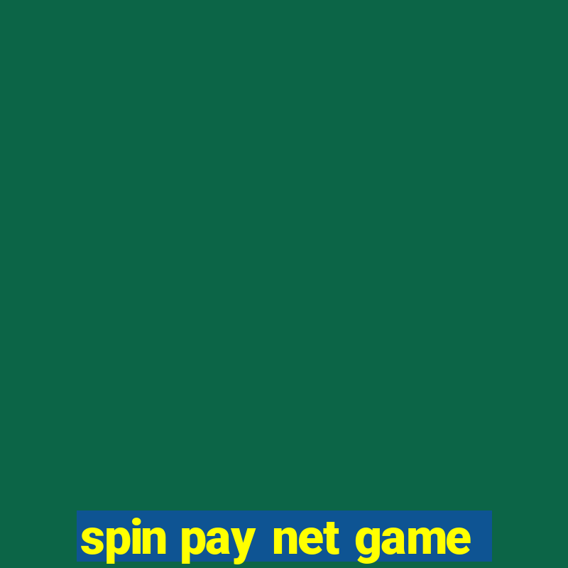 spin pay net game