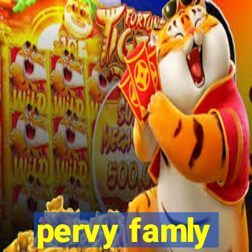 pervy famly